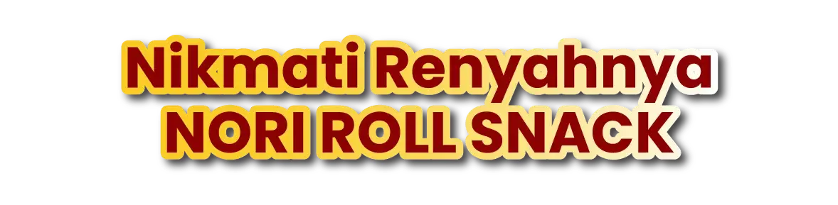 Nikmati Renyahnya Nori Roll Snack